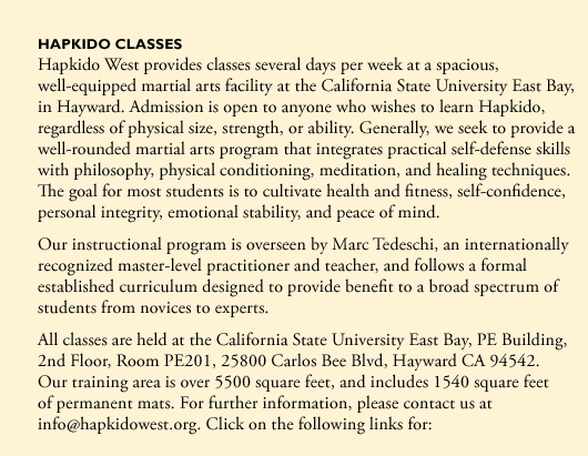 Hapkido West provides classes several days per week at the California State University East Bay, in Hayward.
